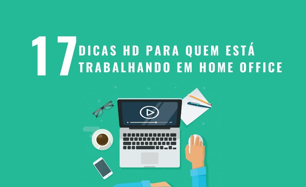 17 DICAS HD PARA QUEM ESTÁ TRABALHANDO EM HOME OFFICE - Líder HD