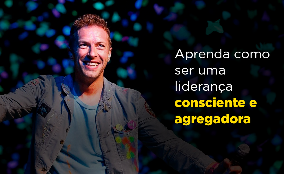 Coldplay: Aprenda como ser uma liderança consciente e agregadora
