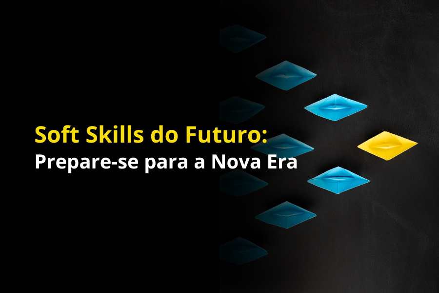 Soft Skills do Futuro: Prepare-se para a Nova Era 1